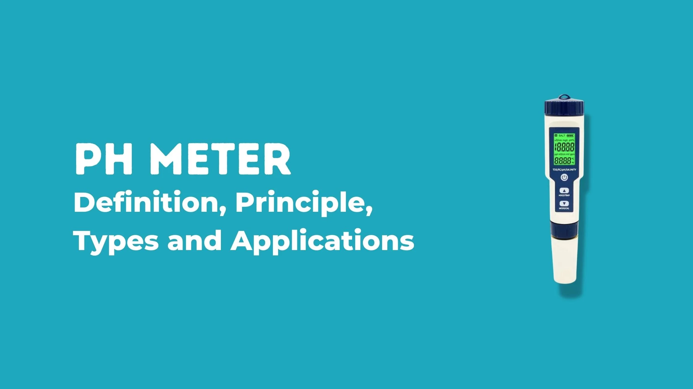 pH Meter - Definition, principle, types and applications