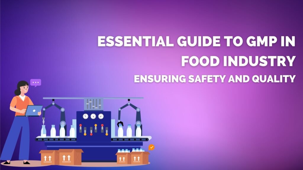 Essential Guide to GMP in Food Industry: Ensuring Safety and Quality