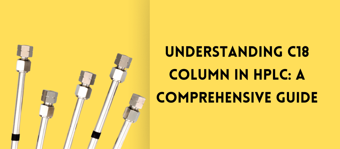 Understanding C18 Column in HPLC: A Comprehensive Guide