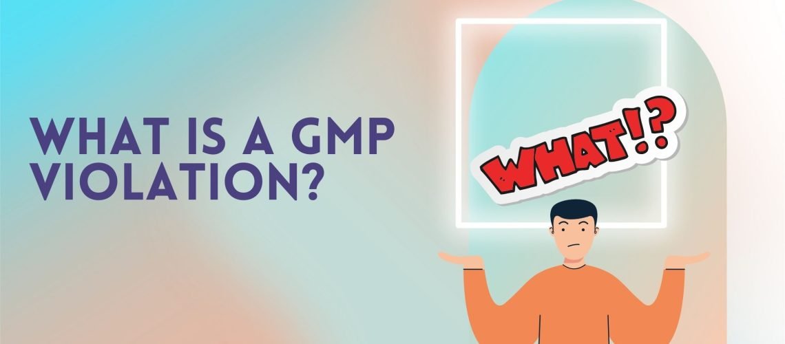 What is GMP Violation GMP Violation