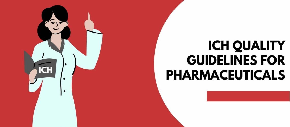 ICH Guidelines (Quality) For Pharmaceutical Industry